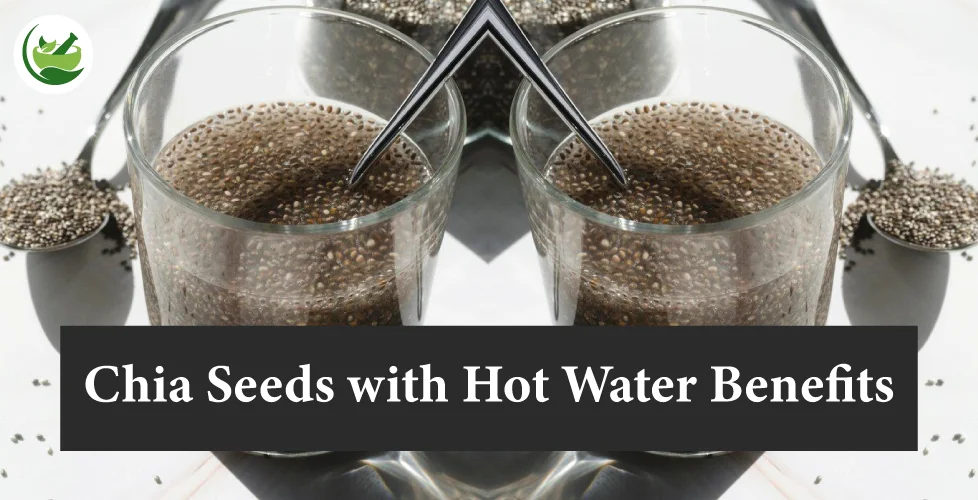 Unlocking Chia Seeds with Hot Water Benefits: A Comprehensive Guide to Enhanced Health