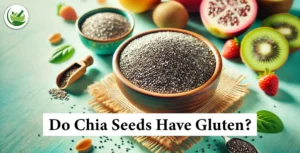 Do Chia Seeds Have Gluten? Benefits of a Gluten-Free Diet