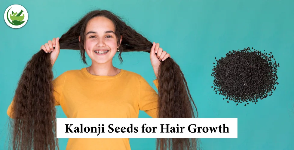 How to Use Kalonji Seeds for Hair Growth and Stronger Hair