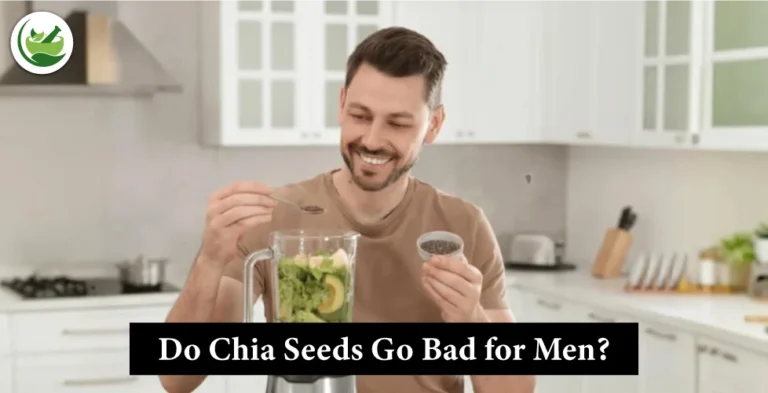 Do Chia Seeds Go Bad for Men? Essential Tips to Maintain Freshness and Quality