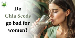 Do Chia Seeds Go Bad for Women Tips to Ensure Freshness and Quality