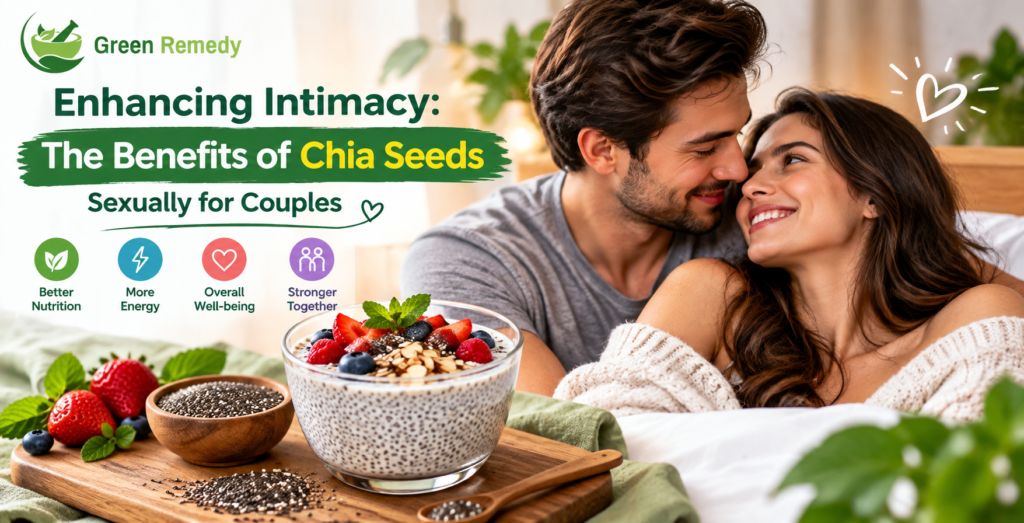 Enhancing Intimacy: The Benefits of Chia Seeds Sexually for Couples